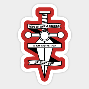 Love is like a dagger Sticker